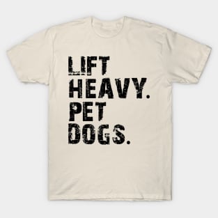 lift heavy pet dogs T-Shirt